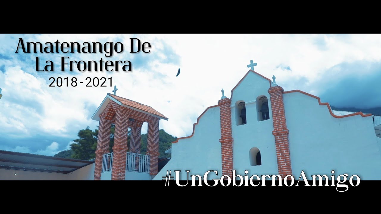 Amatenango De La Frontera 2018 - 2021 Ing. Samuel Gómez C.