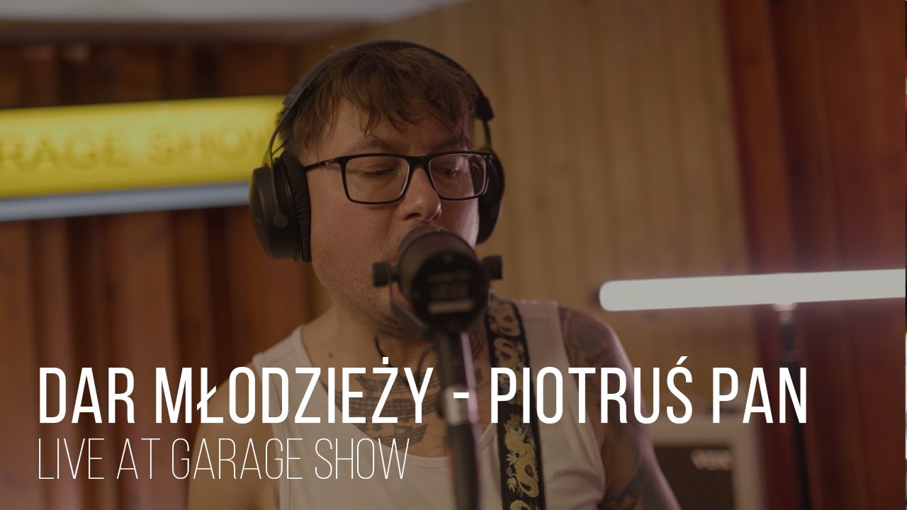 Dar Młodzieży - Piotruś Pan - live session - Garage Show