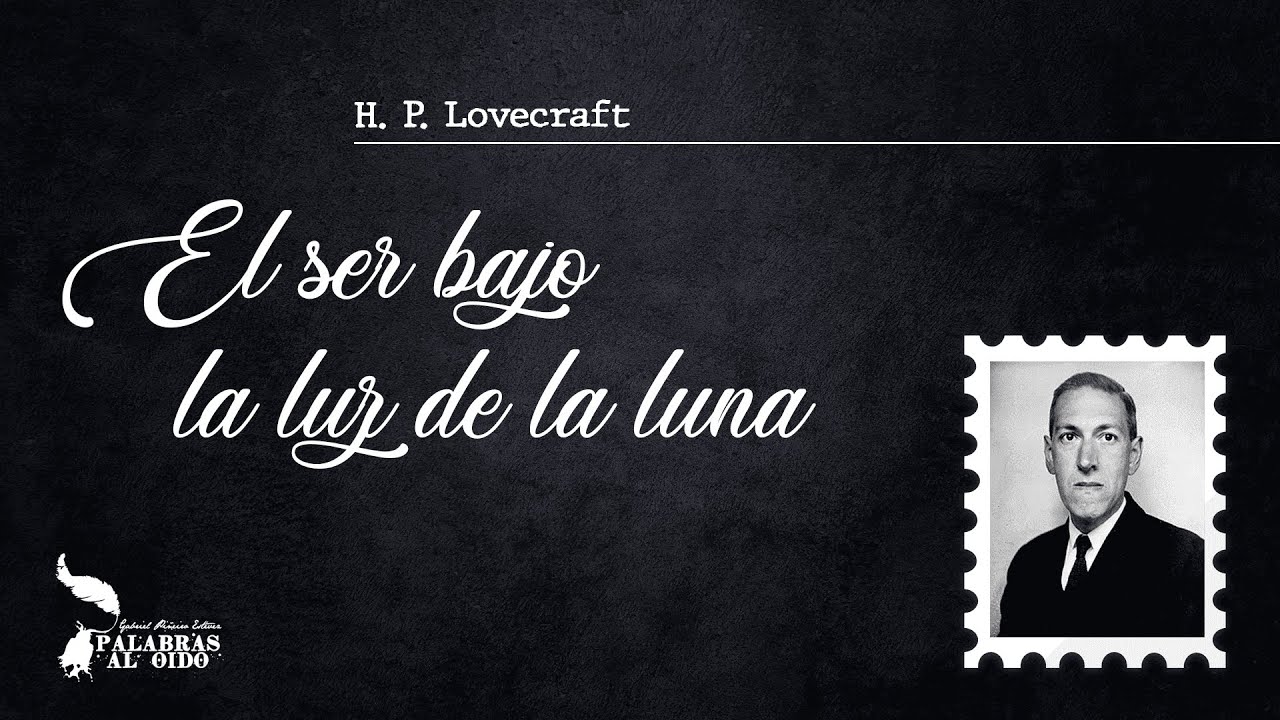 El Ser bajo la Luz de la Luna | H. P. Lovecraft