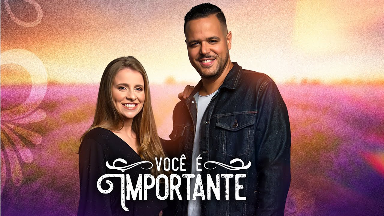 DILSON E D&Eacute;BORA  | VOC&Ecirc; &Eacute; IMPORTANTE [Clipe Oficial]