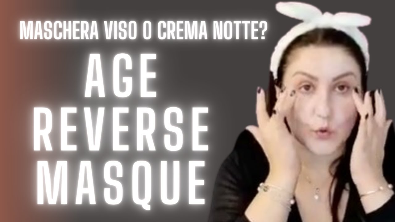 Maschera viso AGE REVERSE MASQUE  Miamo a cosa serve e come va applicata