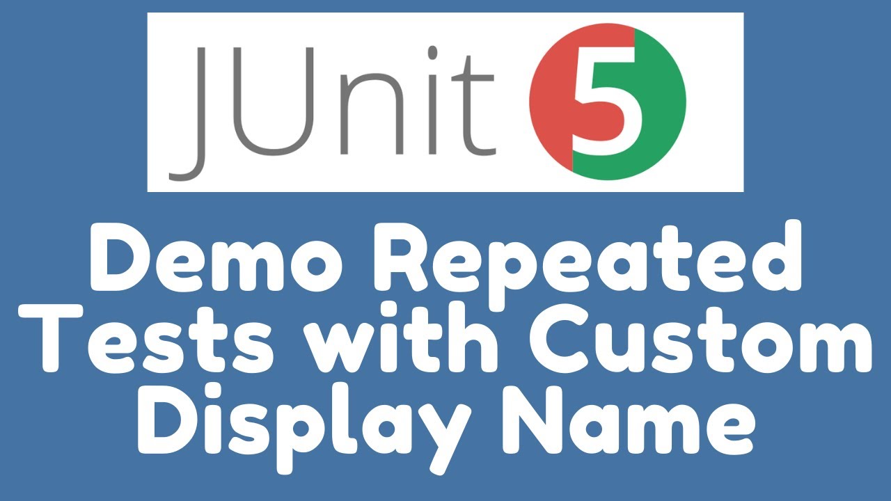 Demo - @RepeatedTest - Custom Display Name in JUnit 5