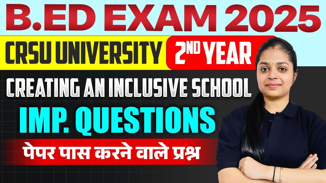 B.Ed 2nd Year 2025 | Creating and Inclusive School Important Question | CRSU B.ed Exam