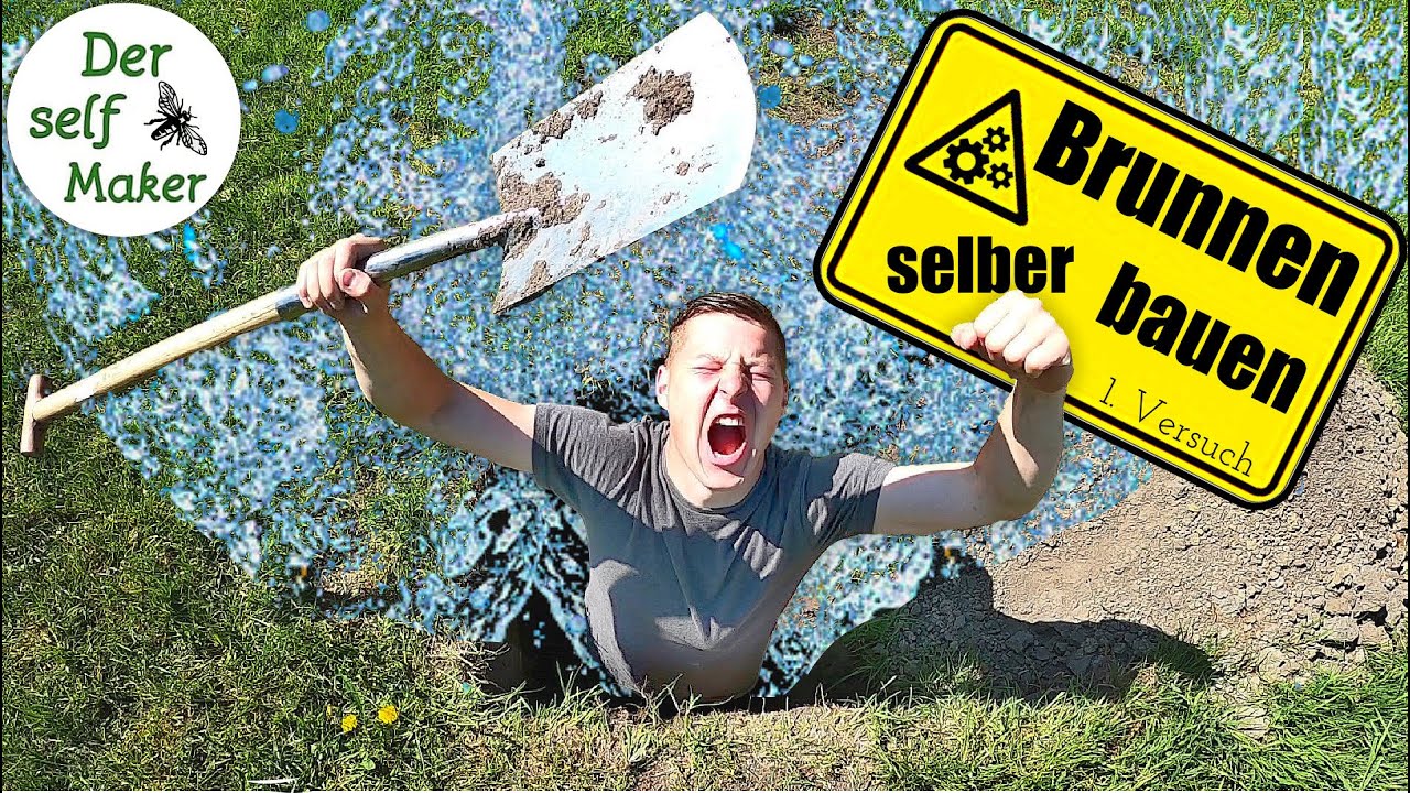 Brunnen selber bauen 1.Versuch | Die eigene Wasserversorgung für Pflanze und Tier | Der self Maker
