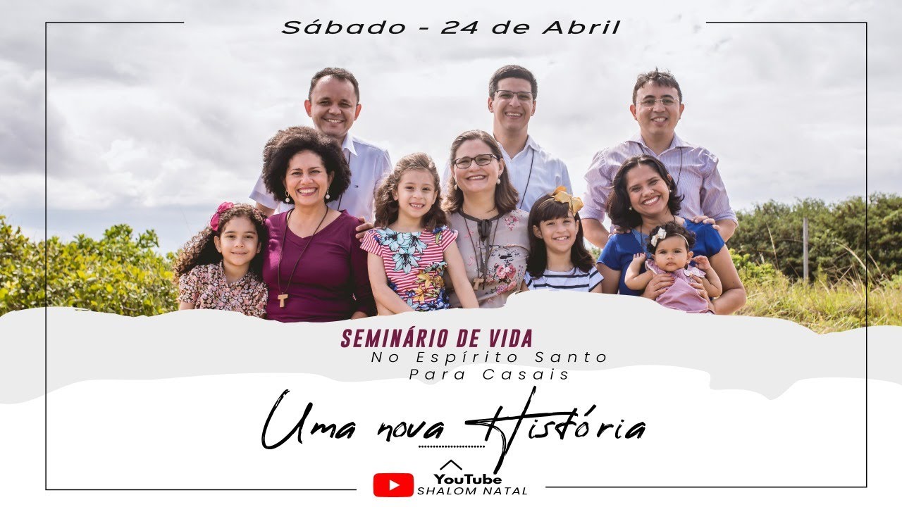 Uma Nova História | Sábado | Seminário de Vida no Espírito Santo para Casais