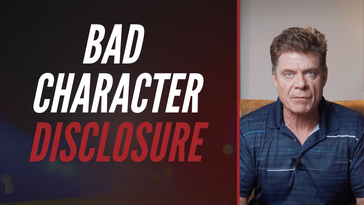 BAD CHARACTER DISCLOSURE