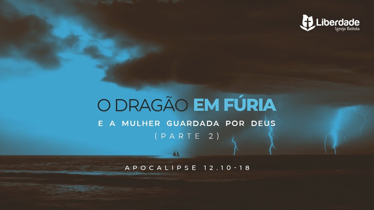 O Dragão em Fúria e a Mulher Guardada por Deus (Parte2) - Apocalipse 12.10-18 | Pr. Wilson Porte Jr.