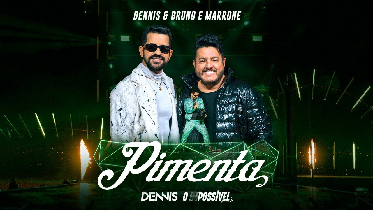 Dennis e Bruno & Marrone - Pimenta (O IMPOSSÍVEL)