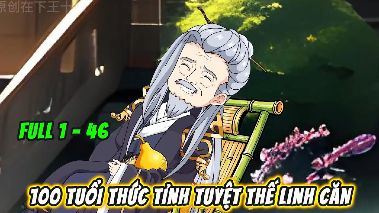 [FULL 1 - 46] - 100 Tuổi Thức Tỉnh Tuyệt Thế Linh Căn | S-media