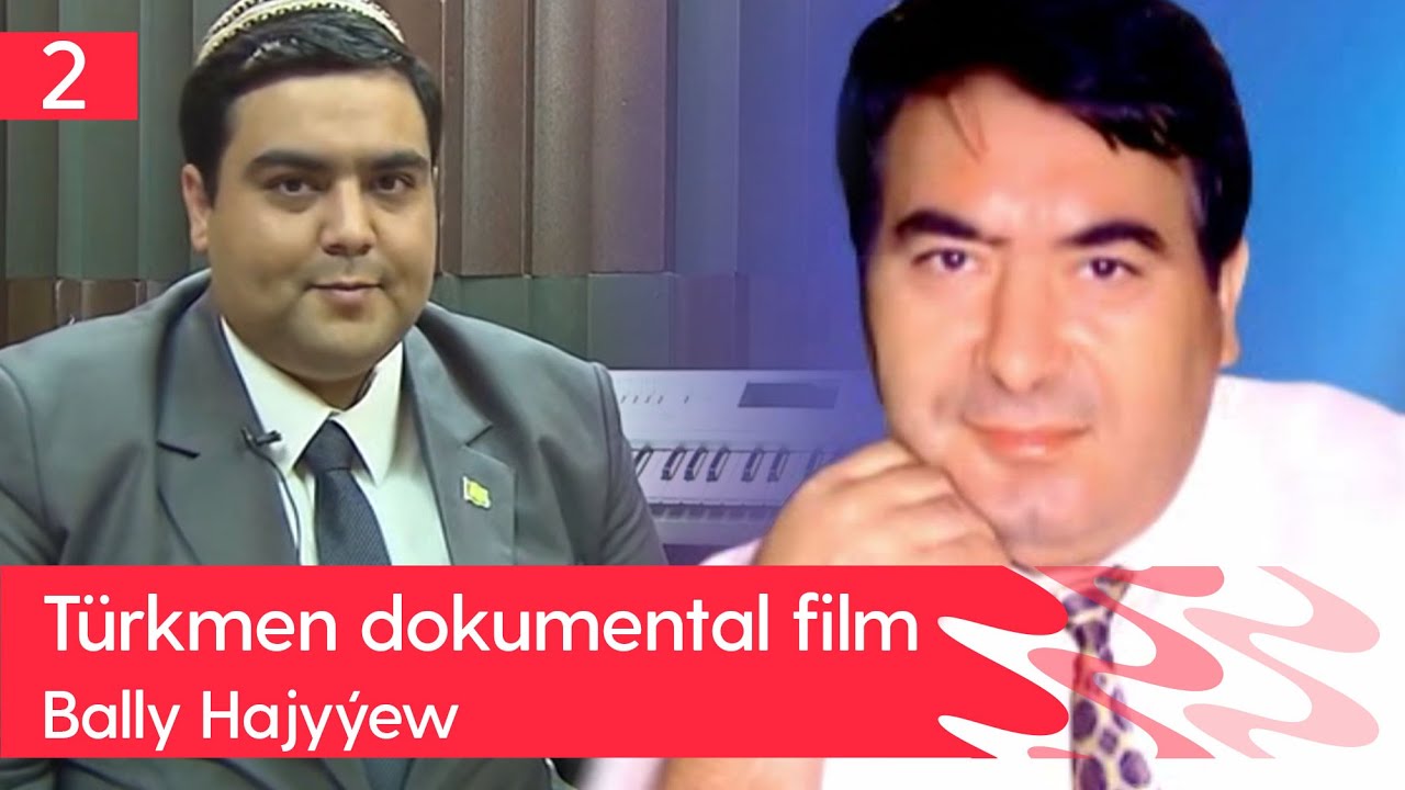 Turkmen dokumental film - Bally Hajyyew | 2023 (2-nji bolumi)