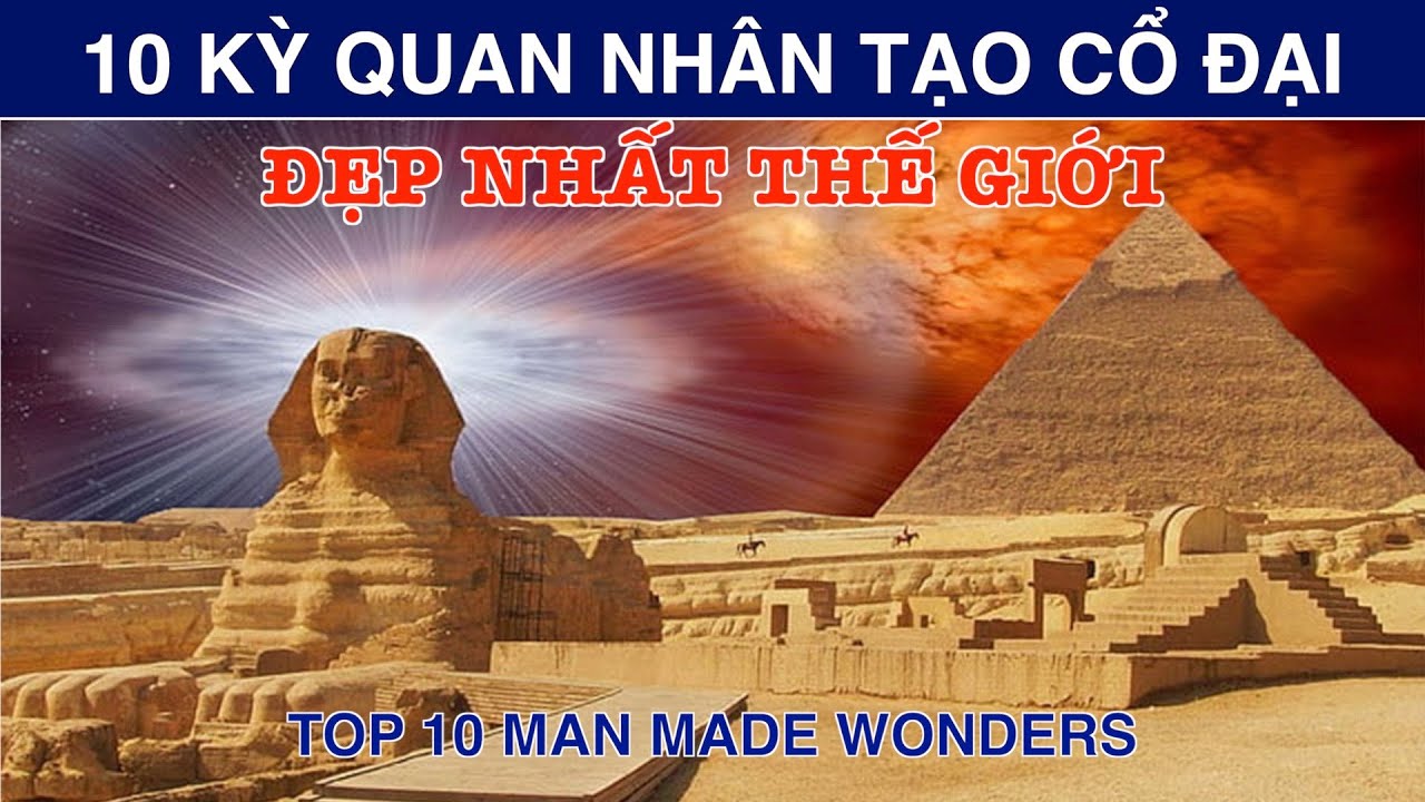 DU LỊCH và KHÁM PHÁ 10 KỲ QUAN NHÂN TẠO CỔ ĐẠI ĐẸP Nhất Thế Giới. Top 10 Man Made Wonders in World.