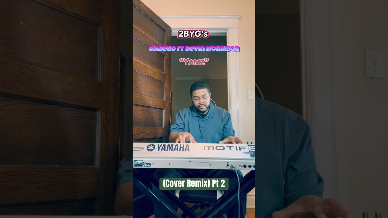 2BYG’s - Masego ft Devin Morrison “Yamz” (Cover Remix) Pt 2