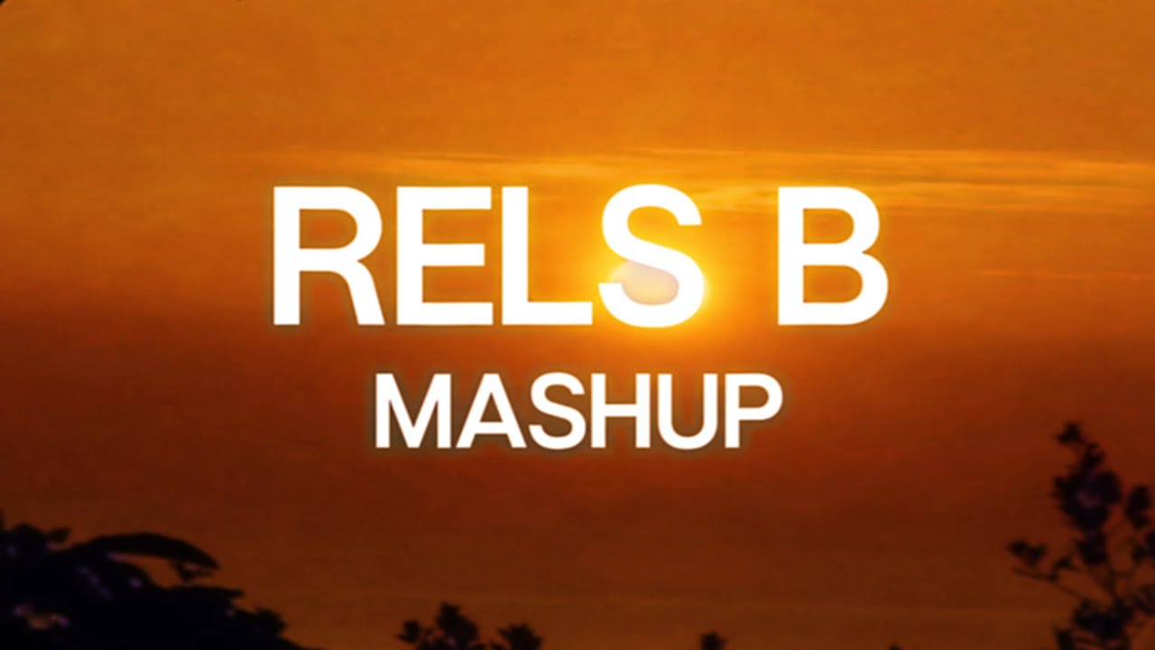 RELS B MASHUP - (a playlist)