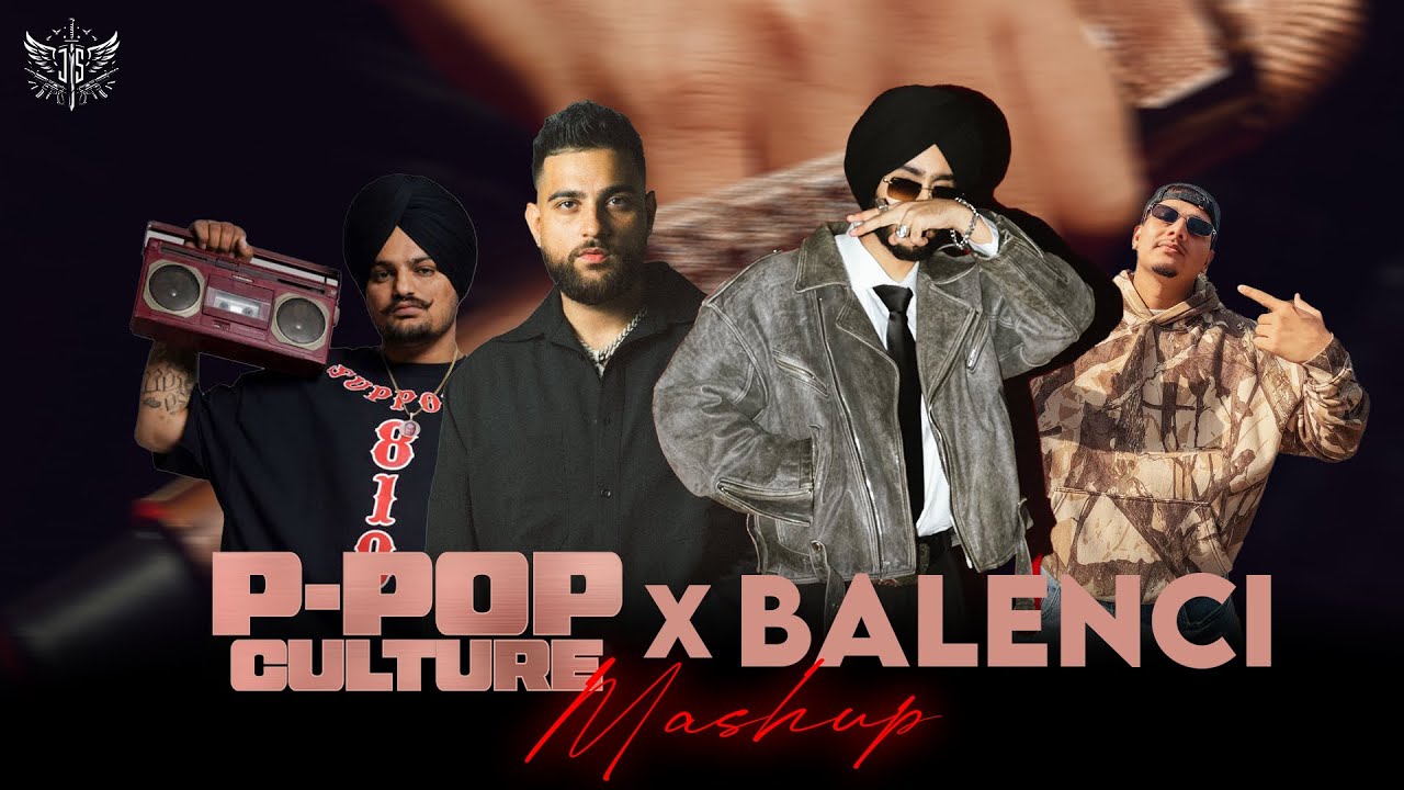 BALENCI X P-POP CULTURE mashup | karan aujla x shubh x sidhu x Dhanda Nyoliwala | 2025