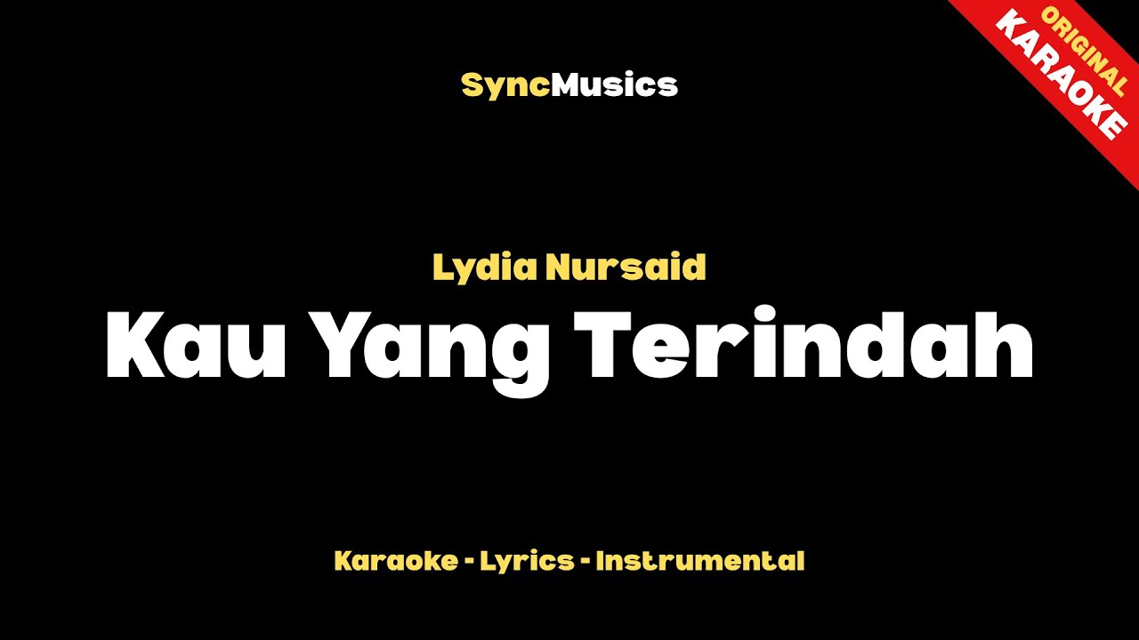 Lydia Nursaid - Kau Yang Terindah | Karaoke - Lirik - Instrumental
