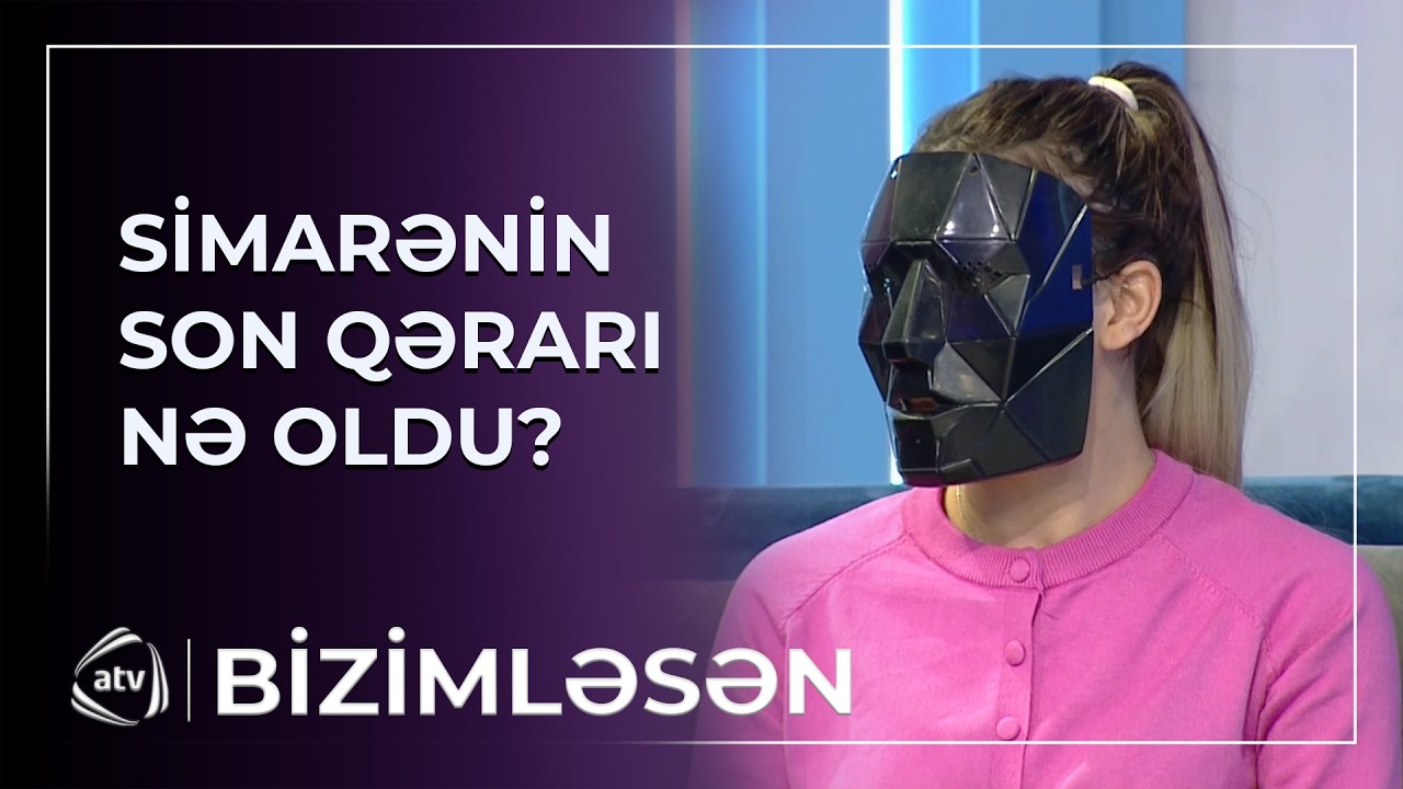 Simarə övladını qəbul edəcəkmi? - SON QƏRAR / Bizimləsən