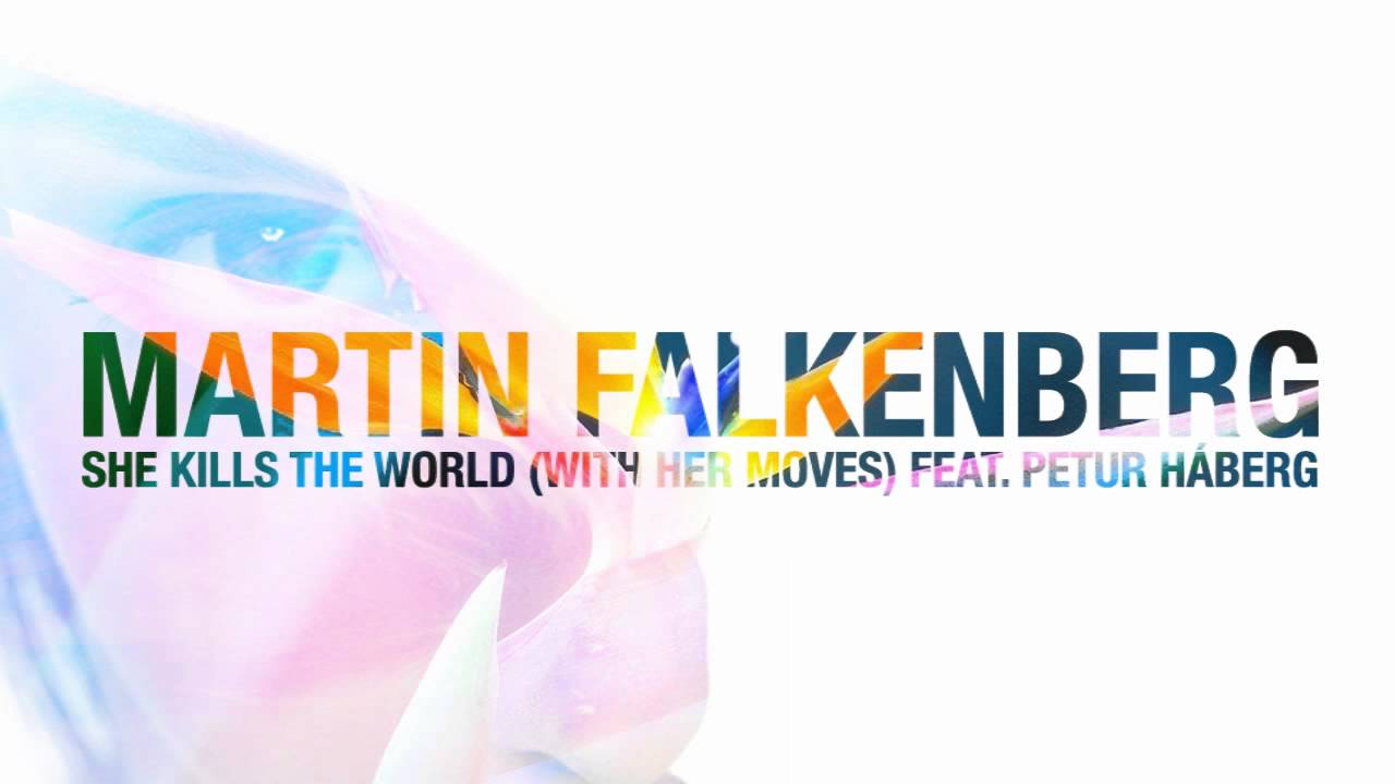 Martin Falkenberg - She Kills The World (With Her Moves) feat. Petur H&aacute;berg