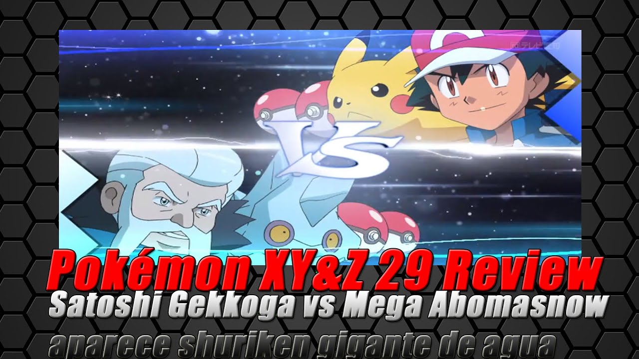 Pokémon XY&Z 29: Satoshi gekkoga vs Mega abomasnow. Review
