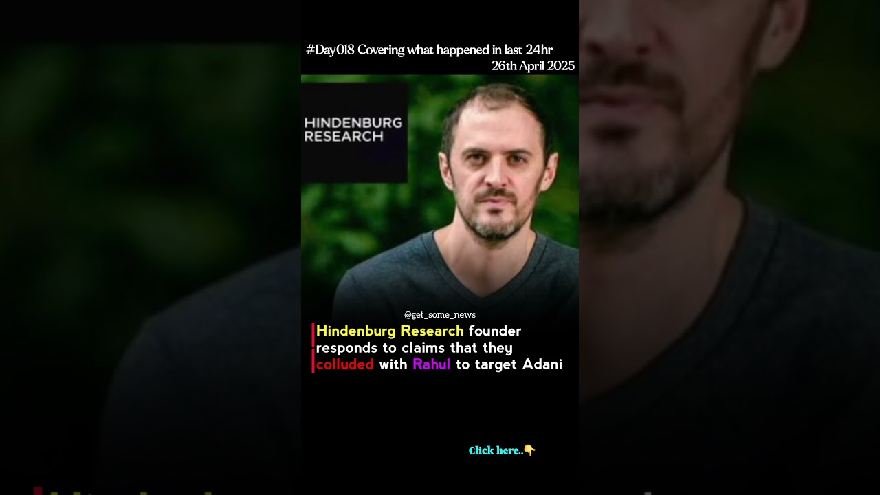 Hindenburg founder responds to that they colluded with Rahul to target Adani