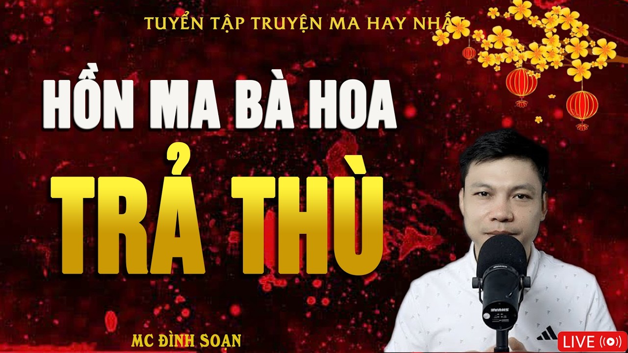 HỒN MA BÀ HOA TRẢ THÙ - Truyện Ma Kinh Dị | Truyện Ma MC Đình Soạn Hay Nhất 2026