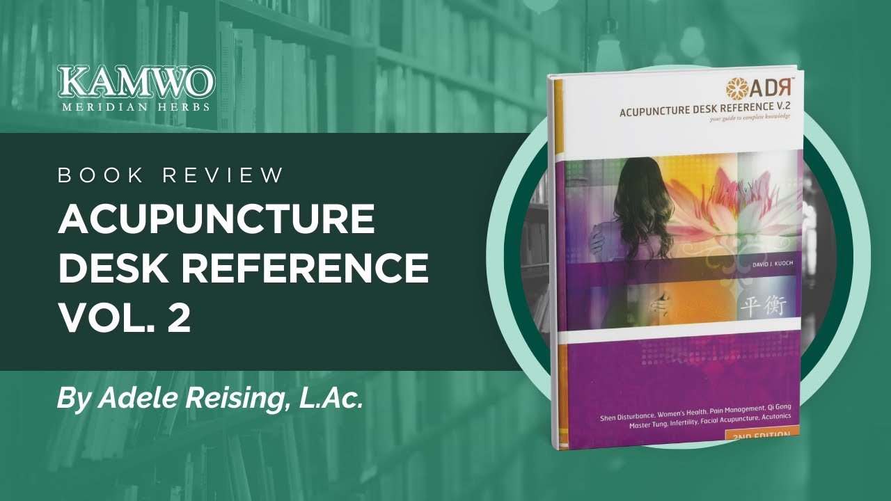 Acupuncture Desk Reference Vol. 2 - Kamwo Herbal Pharmacy Book Review