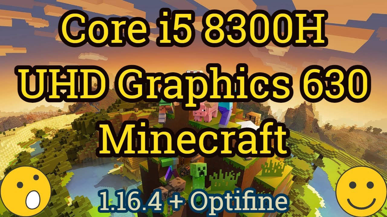Core i5 8300H + UHD Graphics 630 = MINECRAFT