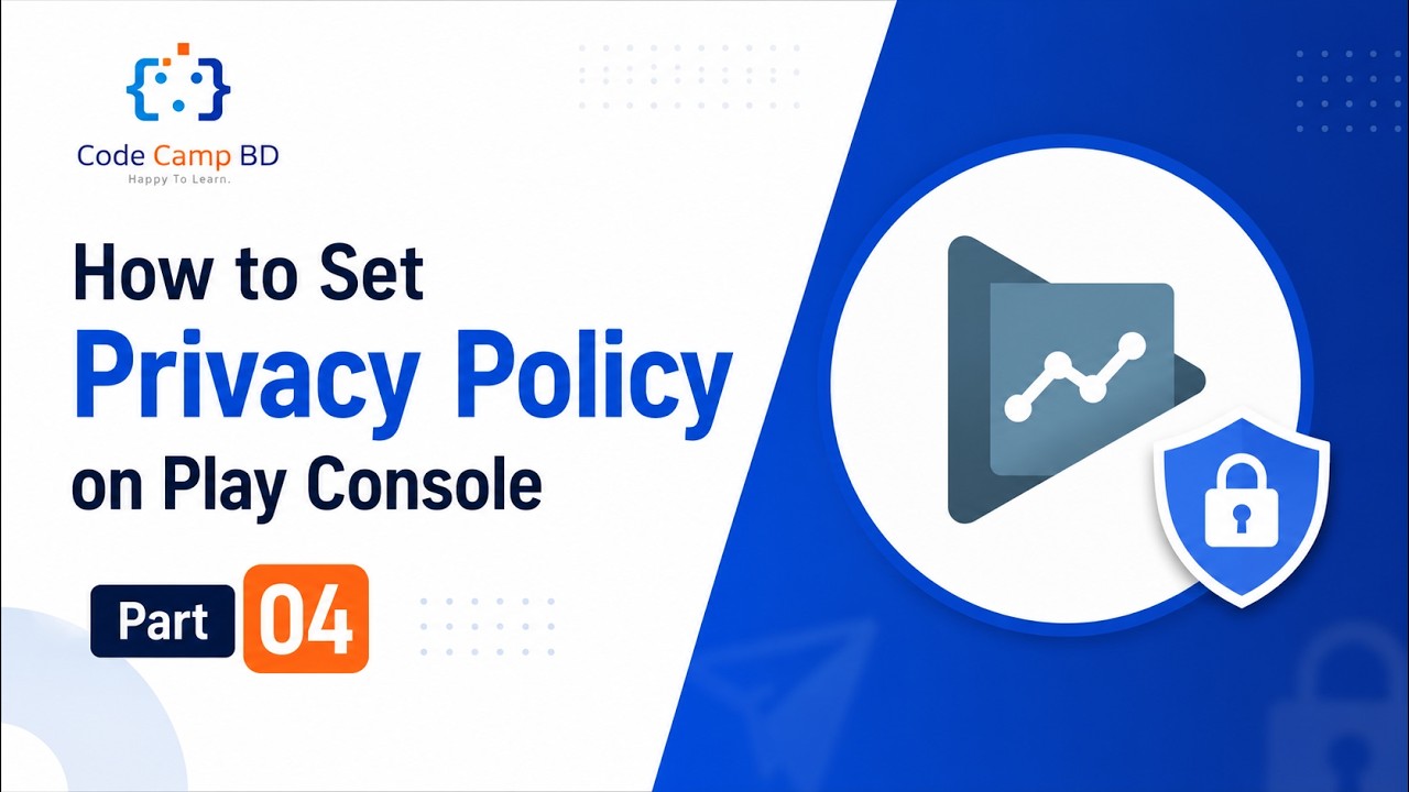 Google Play Console Privacy Policy Setup 2026 | Complete Tutorial | Part 04 | Code Camp BD