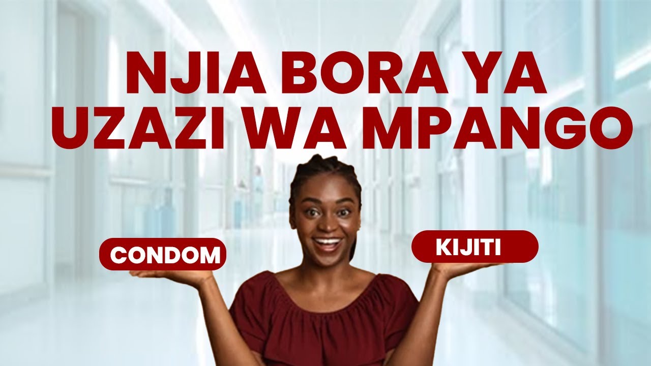 FAHAMU NJIA BORA YA UZAZI WA MPANGO