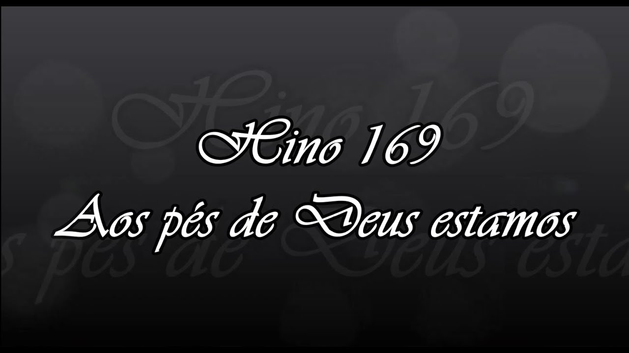 CCB Hino 169 -  Aos pés de Deus estamos