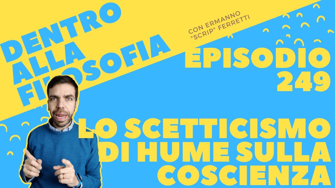 Lo scetticismo di Hume nei confronti della coscienza [Dentro alla filosofia, episodio 249]