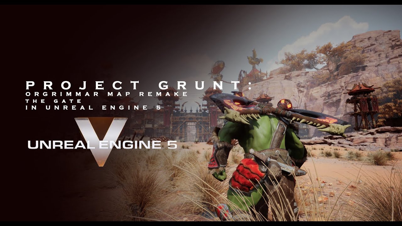 PROJECT GRUNT: ORGRIMMAR REMAKE MAP TEST IN UE5