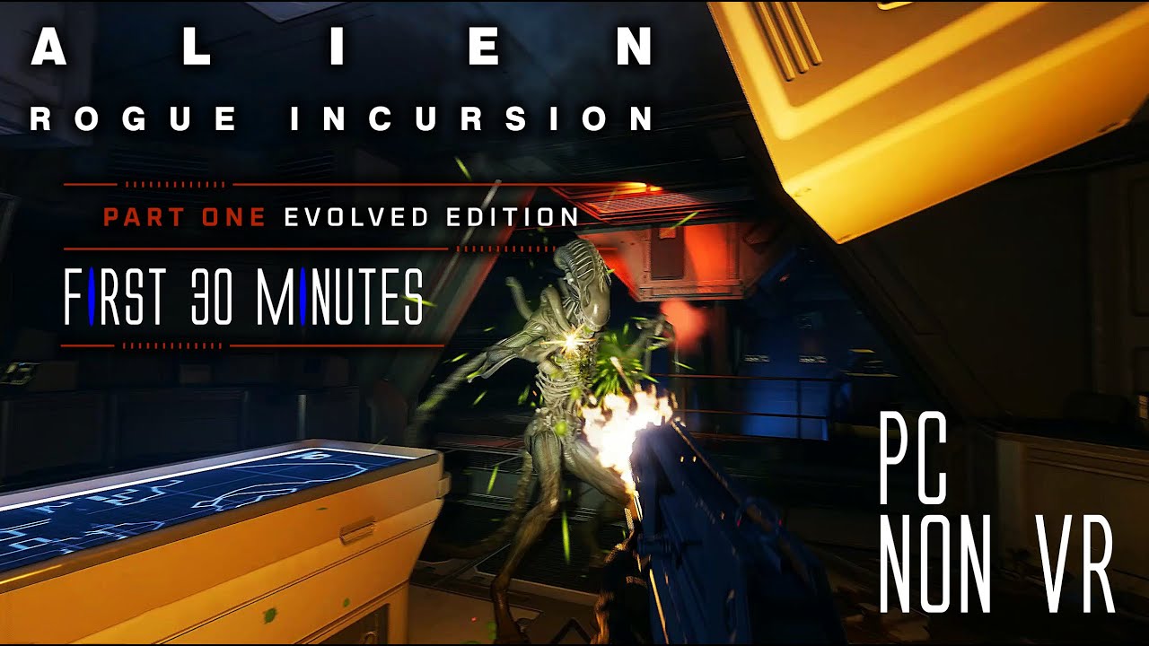 Alien Rogue Incursion: Evolved Edition - First 30 Minutes [NO VR | PC MAXED OUT]