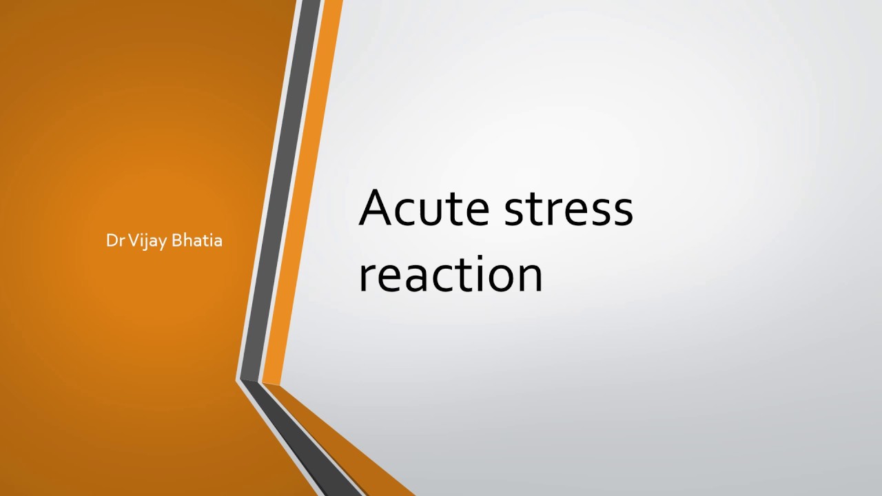 Acute stress reactions