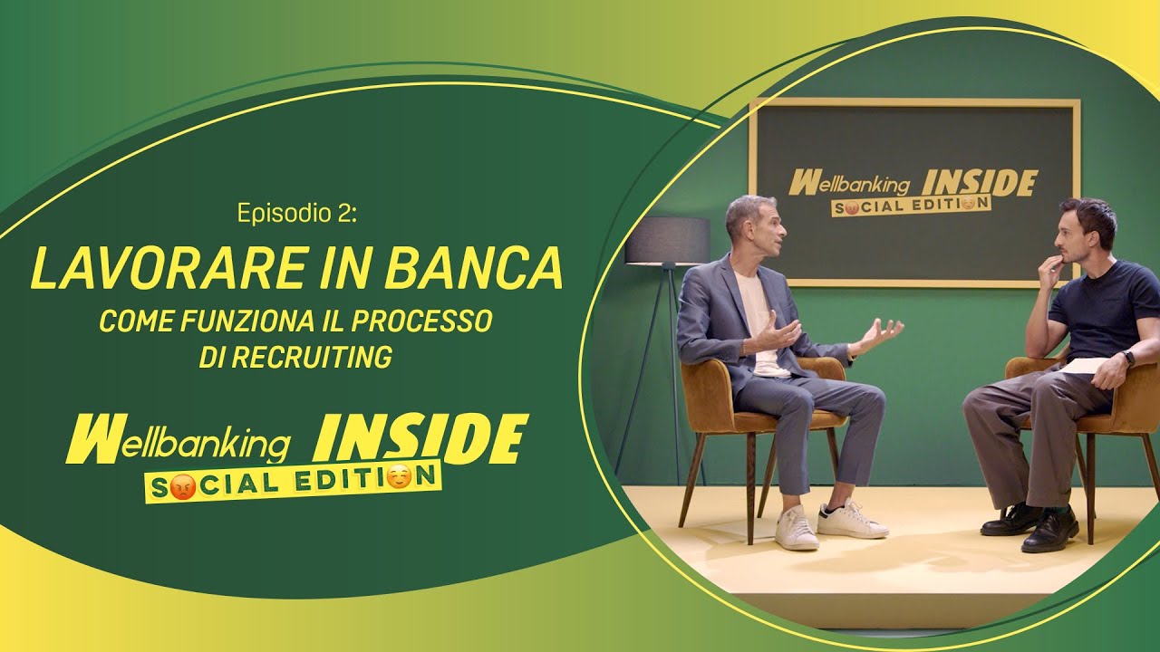 Wellbanking Inside - S04E02 - Lavorare in banca: come funziona il processo di recruiting