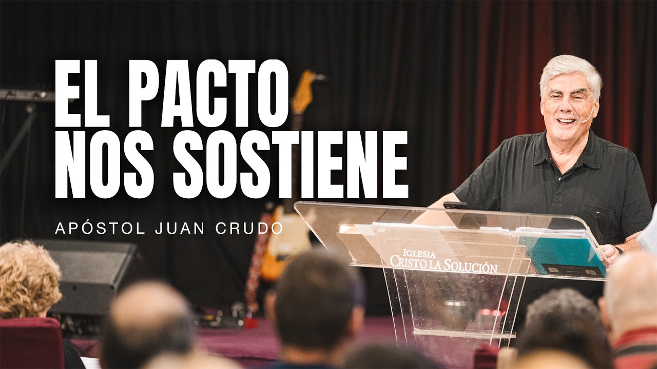 El pacto nos sostiene - Apóstol Juan Crudo