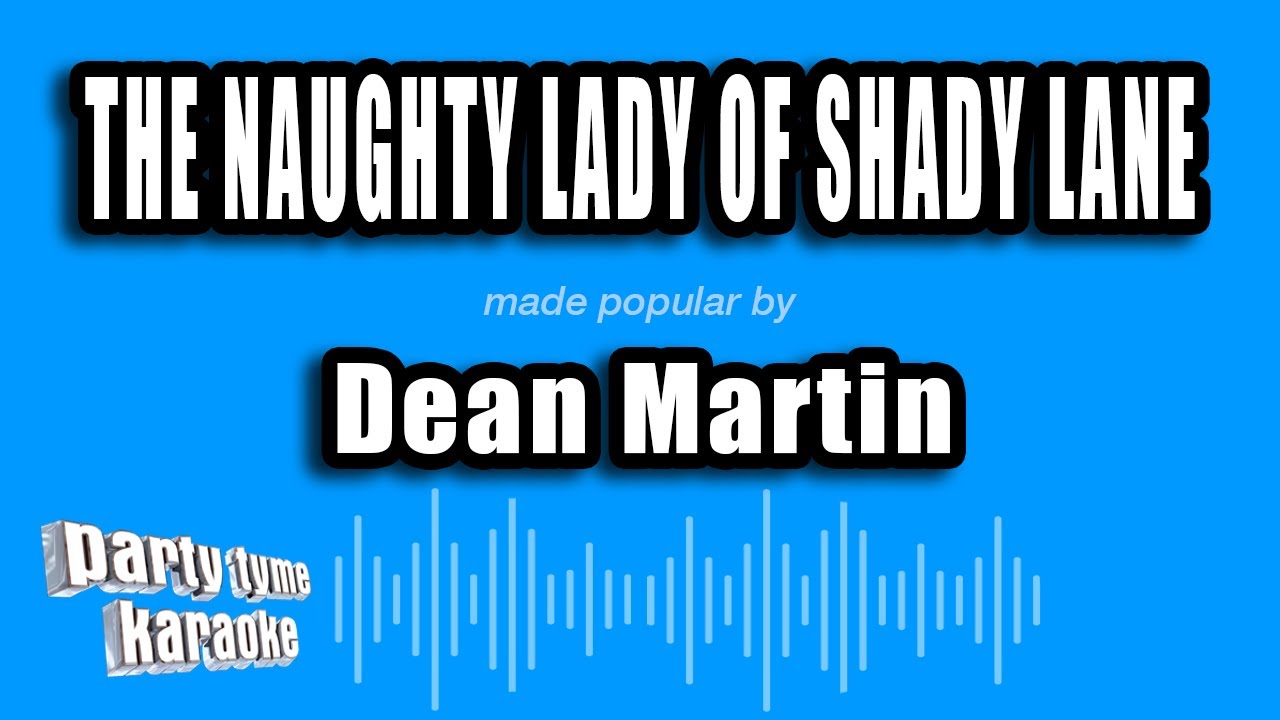 Dean Martin - The Naughty Lady of Shady Lane (Karaoke Version)
