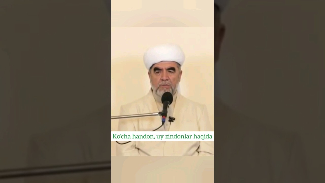 Ko'cha handon, uy zindonlar haqida - shayx Muhammad Sodiq Muhammad Yusuf xazratlari
