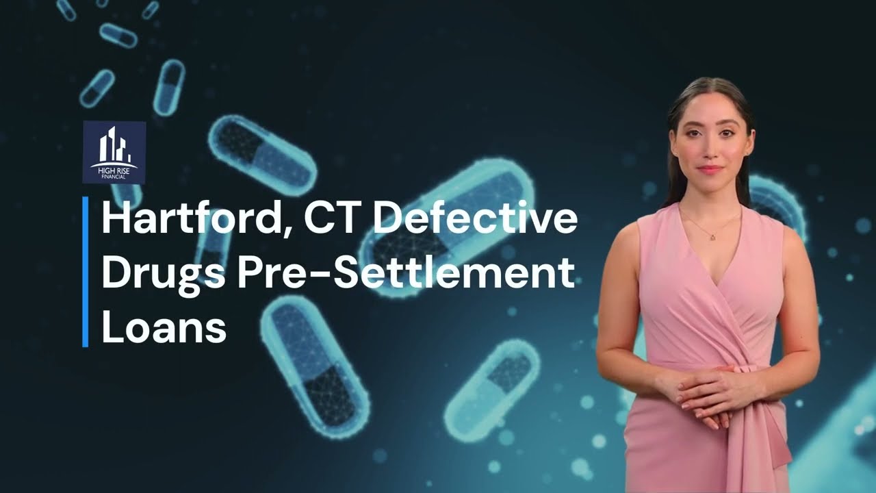 Hartford, CT Defective Drugs Pre Settlement Loans