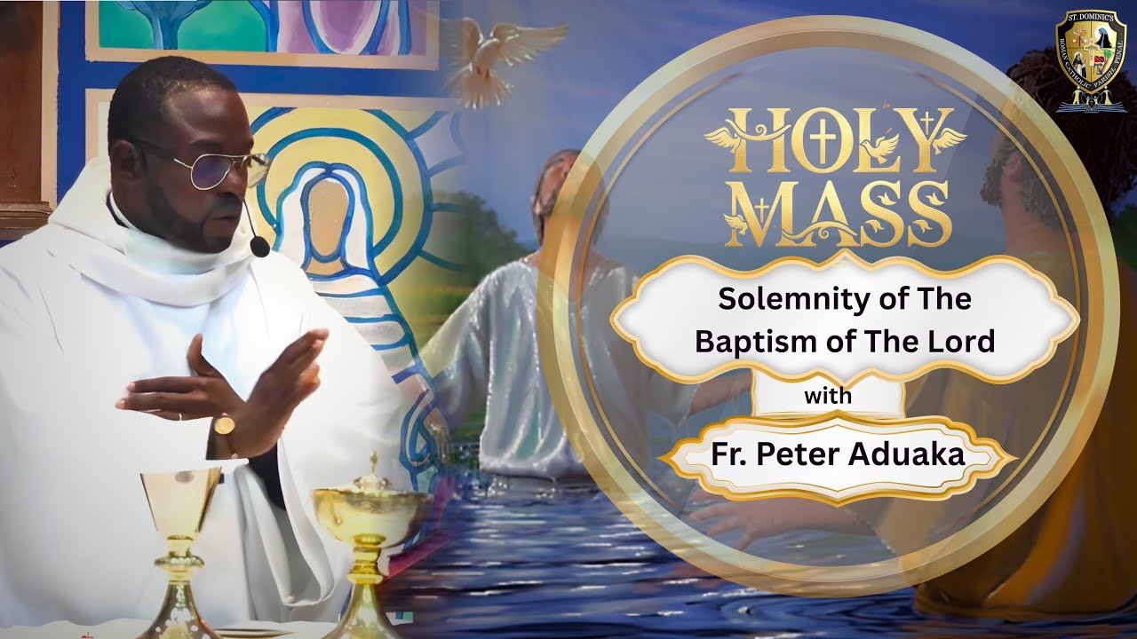 Holy Mass - Solemnity of The Baptism of The Lord - with Fr. Peter Aduaka