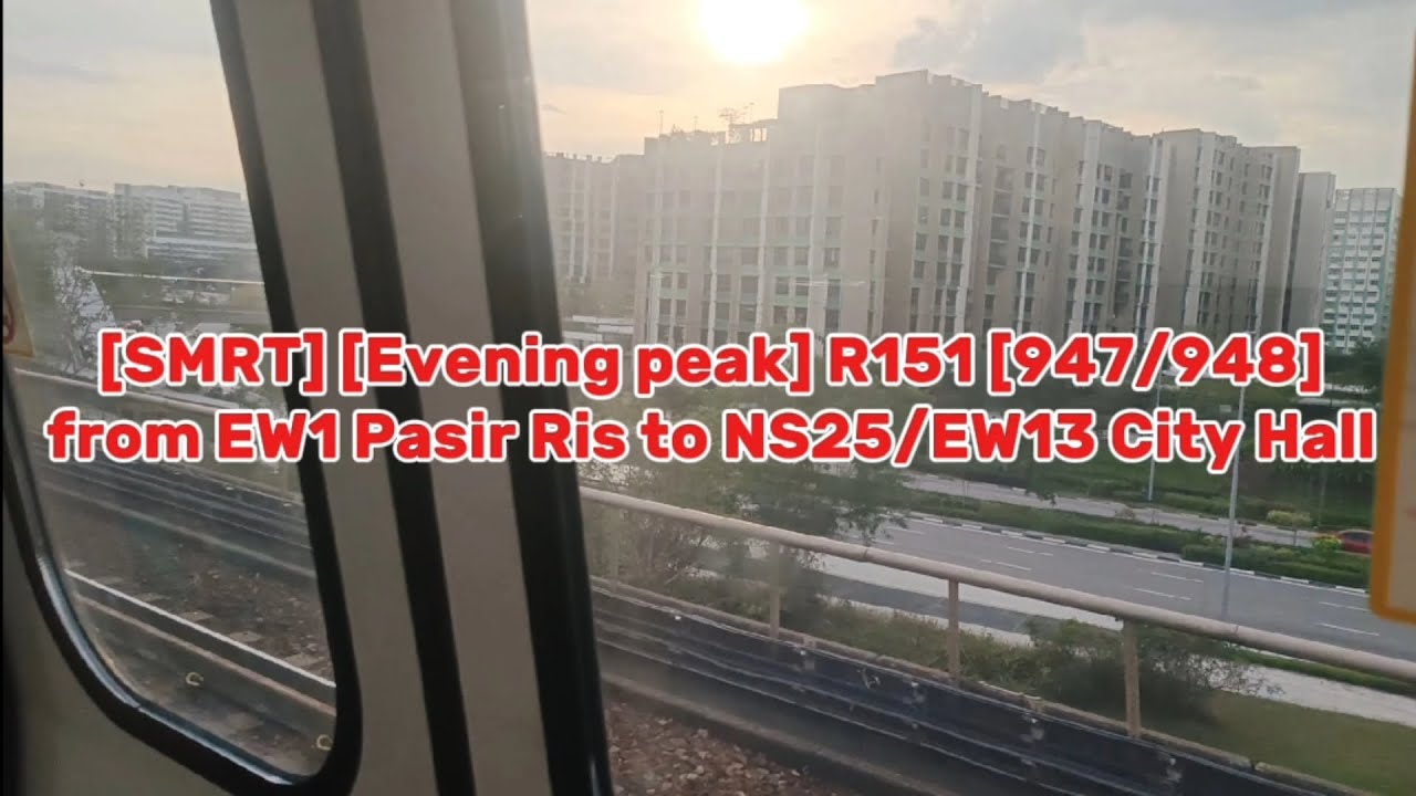 [SMRT] [Evening peak] R151 [947/948] from EW1 Pasir Ris to NS25/EW13 City Hall 