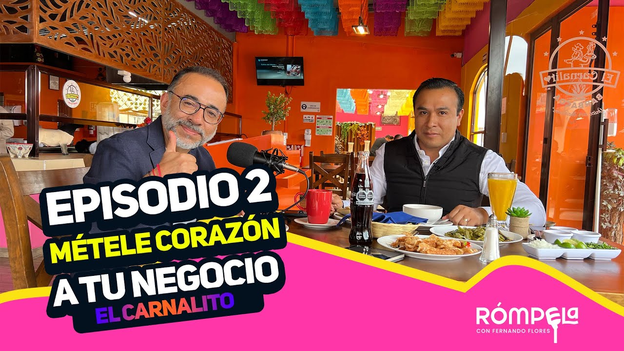 Ep2. Métele corazón a tu negocio | El Carnalito