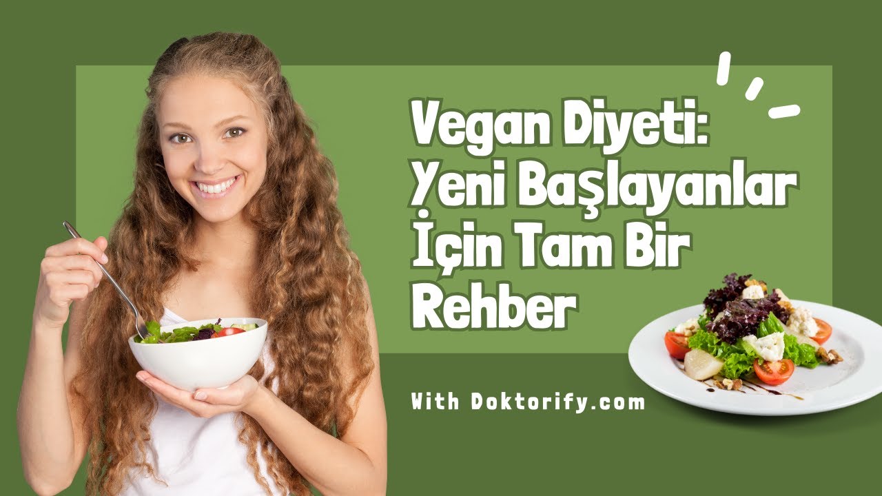 Vegan Diyeti: Yeni Başlayanlar İ&ccedil;in Tam Bir Rehber - Doktorify