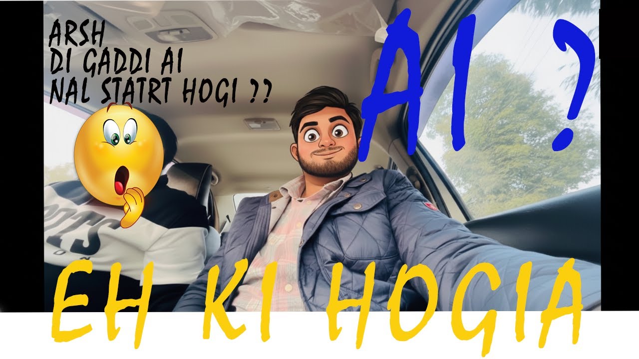Ajj pore 4 saal bd vlog bniea / Arsh di gaddi AI nal start kiti / vadia galbatta kitiea ajj