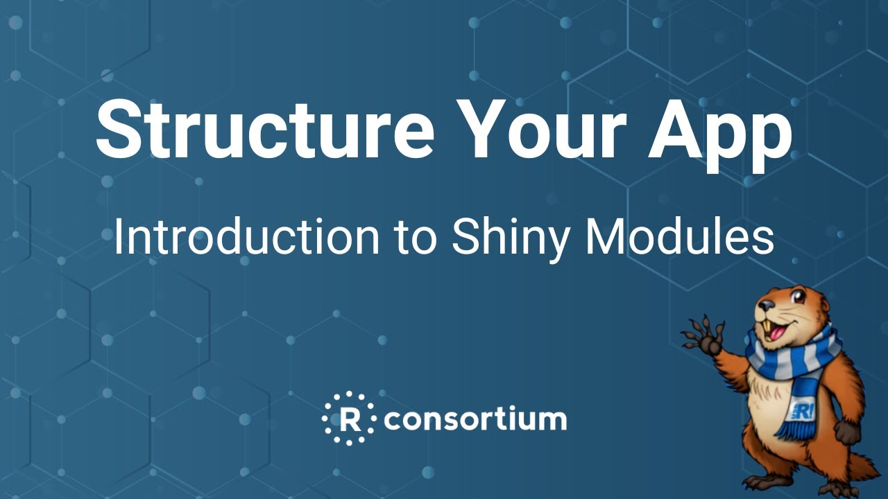 Structure your app: introduction to Shiny modules