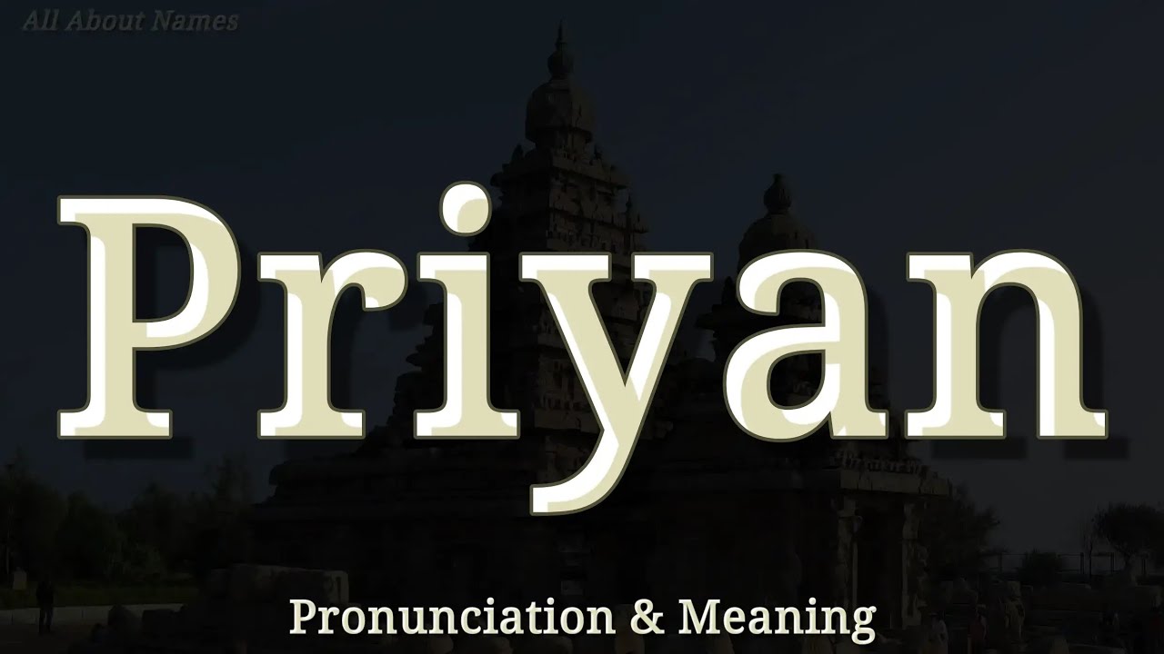 Priyan: Pronunciation and Meaning 