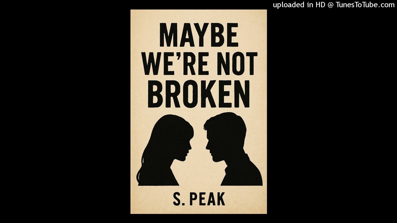 Maybe We're Not Broken (Powerful Version) S. Peak