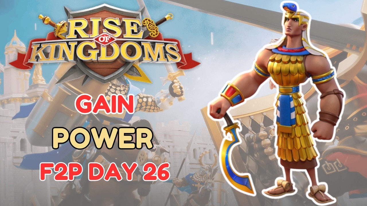 Gain Power ក្នុង Rise of Kingdoms ថ្ងៃទី២៦