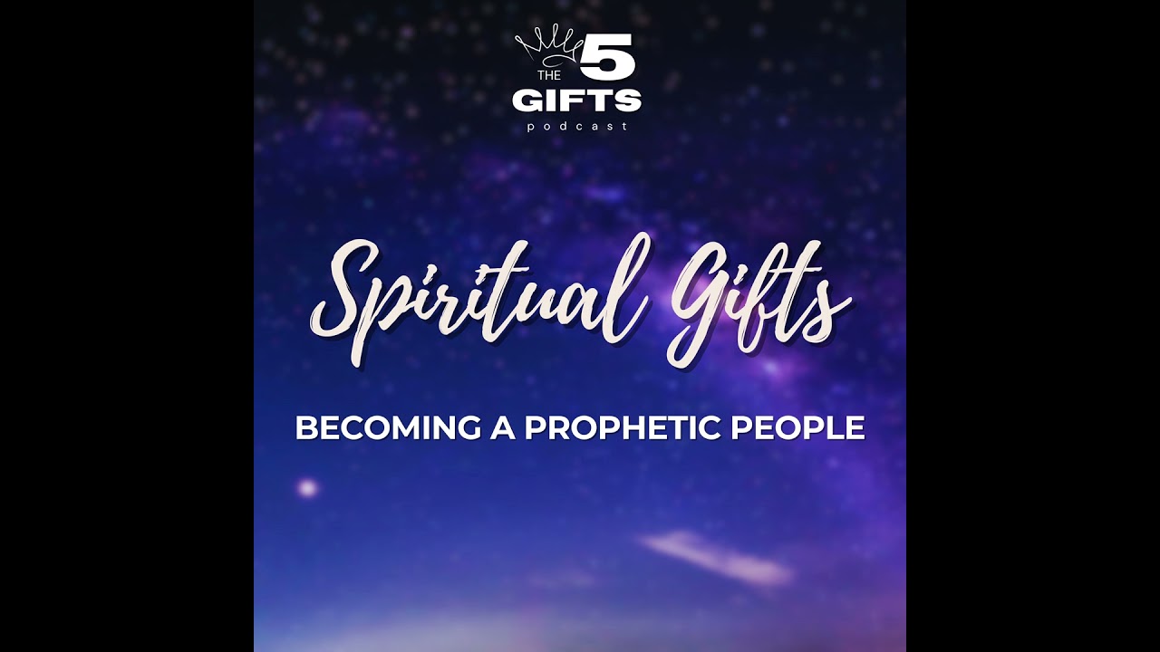 Spiritual Gifts: Becoming a Prophetic People