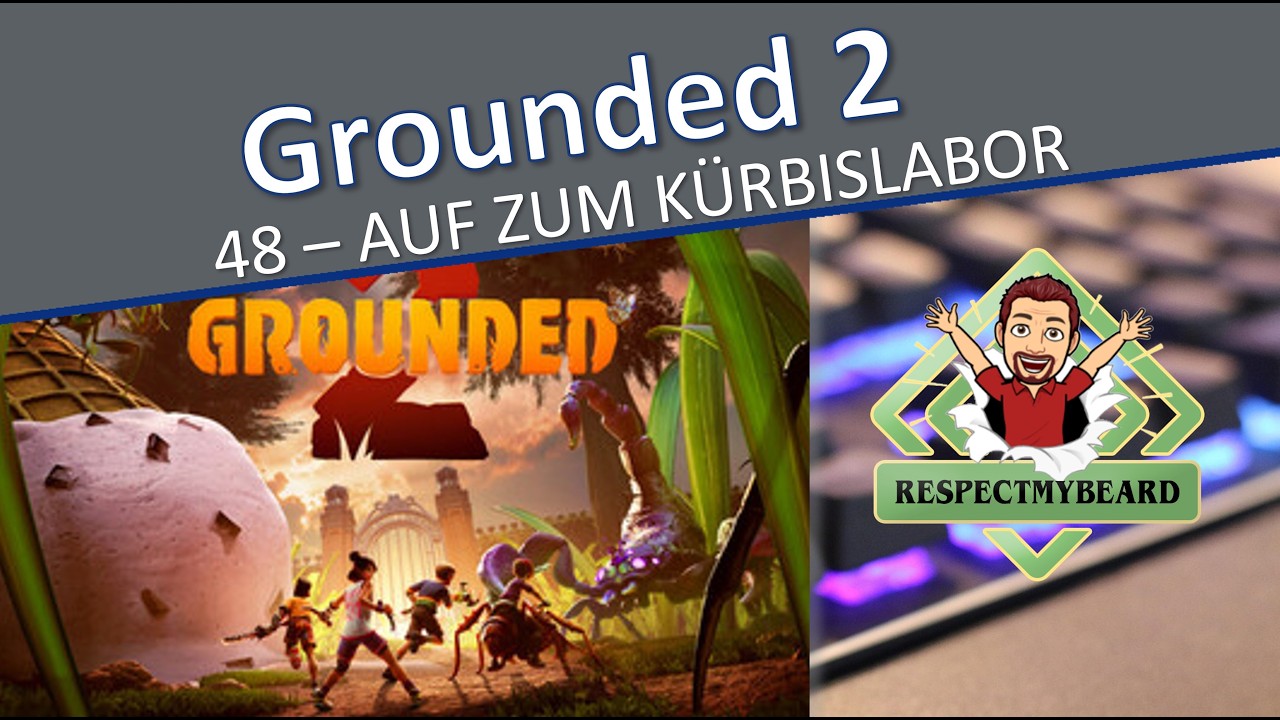Grounded 2 #48 - Auf zum Kürbislabor