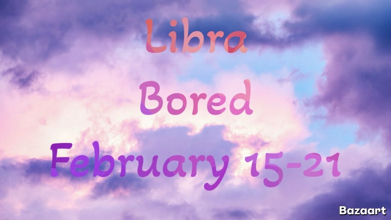 LIBRA “WEEKLY” TAROT READING “Bored”February 15-21 2026